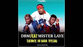 DBM X MISTER LAYE - Djerinteh Mi Bara Tiyesou [Official Audio]