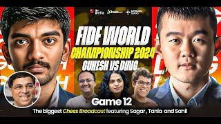 Ding vs Gukesh  | Game 12 | FIDE World Championship 2024 | Ft. Sagar, Tania, Sahil and Vishy