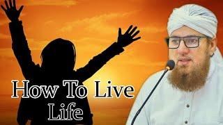 How to live life? By || Inspiration Of Habib Attari ||