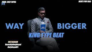 "WAY BIGGER" - KING Type Beat | #beatsforsale