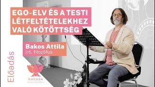 Bakos Attila | Az Ego-elv és a testi létfeltételekhez való kötöttség