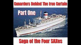 Cunarders Behind The Iron Curtain, Part One:  Saga of the Four SAXes