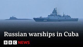 Russian warships arrive in Cuba in show of force | BBC News