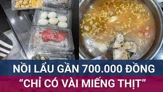 Vụ nồi lẩu cua gần 700.000 đồng "lèo tèo vài miếng thịt": Chủ nhà hàng nói đắt do nước cốt | VTC Now