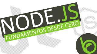 Curso de Node.js [ #01 Fundamentos desde cero - Primeros Pasos ]