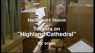 Toccata on ”Highland Cathedral” for organ by Hans-André Stamm