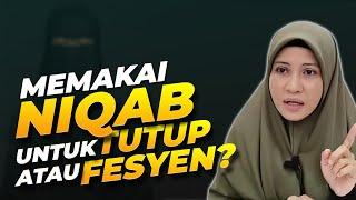 PAKAI NIQAB KEPERLUAN ATAU FESYEN | USTAZAH ASMA' HARUN 2023