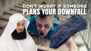 Don't Worry If Someone Plans Your Downfall | Mufti Menk