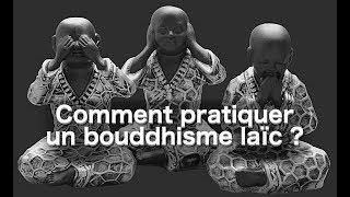 Comment pratiquer le bouddhisme laïc - Bouddhisme zen