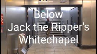 Below Jack the Ripper's Whitechapel