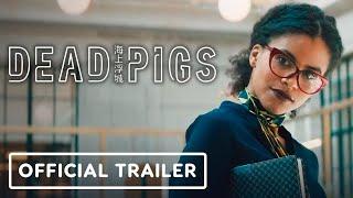 Dead Pigs - Official Trailer (2021) Vivian Wu, Zazie Beetz