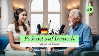 Dialoge B1-B2 | Podcast Auf Deutsch "Geld Sparen" 08