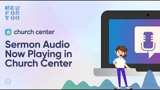 New For You: Sermon Audio in Church Center