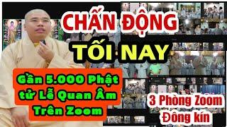 CHẤN ĐỘNG TRÊN ZOOM NHIỀU TRANG MẠNG XÃ HỘI ĐIỀU PHÁT TRỰC TIẾP LỄ QUAN ÂM TRÊN ZOOM - CS NHUẬN ĐỨC