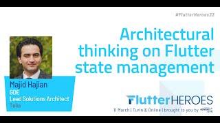 Majid Hajian: Architectural thinking on Flutter state management @ Flutter Heroes 2022