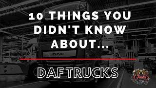 10 Things You Didn't Know About DAF Trucks