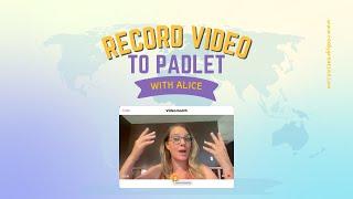 Record a video right to Padlet with Alice Keeler