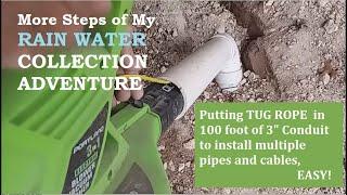 My rain water collection system build, Putting a tug rope in 100 feet 3" conduit with leaf blower!