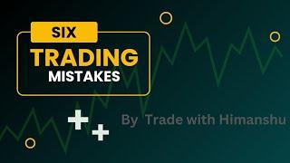 " 6 Biggest Trading Mistakes You Must Avoid to Save Money  and Succeed "