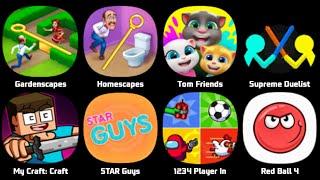 Gardenscapes, Homescapes, My Talking Tom Friends, Supreme Duelist Stickman, Star Guys, Red Ball 4