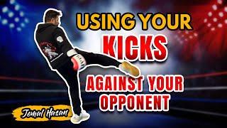 Using Your KICKS Against Your Opponent