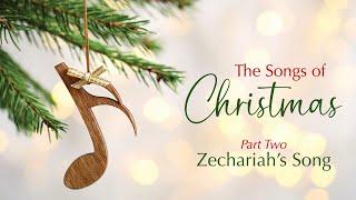 The Songs of Christmas: Part 2, Zechariah’s Song - Pastor Jack Leaman