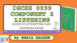 IGCSE 0539 PAPER 2 LISTENING GUIDE TO ATTEMPTING PAPER BY MARIA SALEEM