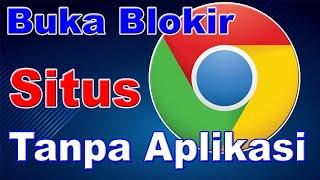 Cara membuka situs yang diblokir di pc/laptop  membuka situs yang diblokir menggunakan google chrome