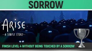 Arise: A Simple Story - Sorrow  - Trophy Guide - Finish level 4 without being touched by a sorrow