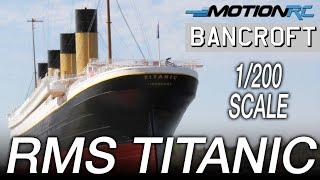 Back in Stock! Sailing the Bancroft 1/200 Scale RMS Titantic | Motion RC