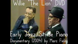 Willie "The Lion" (2004) [Rare Ragtime / Early Jazz Piano / Stride Piano Documentary] by Marc Fields