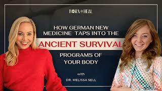 How German New Medicine Taps Into Ancient Survival Programs of Your Body w/ Dr. Melissa Sell | EP 41