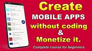 Secret to Create Mobile Apps, Publish and Monetize without Coding. A complete guide for Beginners