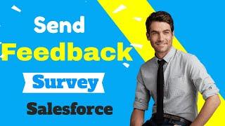 Send Feedback Survey in Salesforce || Salesforce Hunt || Rohit Kumar
