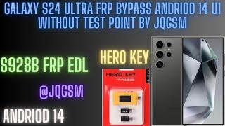 GALAXY S24 ULTRA FRP BYPASS ANDROID 14 XXU1 WITHOUT TEST POINT BY JQGSM