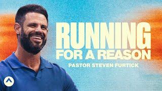 Running For A Reason | Pastor Steven Furtick | Elevation Church