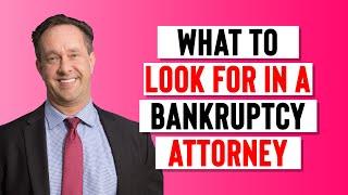 What to look for in a bankruptcy attorney