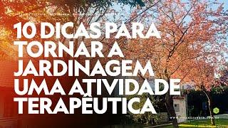 10 DICAS para TORNAR a JARDINAGEM uma ATIVIDADE TERAPÊUTICA