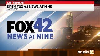 KPTM Fox 42 News at 9:00 (Full), 5/12/2023 (Last Newscast)