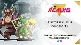 Spirit Tracks Chapter 3: Sacred Realms Podcast