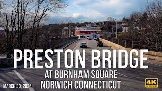 Preston Bridge at Burnham Square - Norwich, Connecticut in 2024.