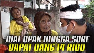 DIUSIA LEBIH DARI 90 TAHUN | MAK ONIH JUALAN OPAK SINGKONG | JAM 5 SORE BARU DAPAT 14 RIBU