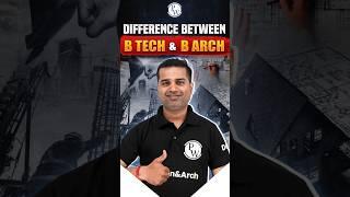 Difference Between B Tech & B Arch 