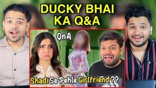 Ducky Bhai Q & A - Shadi Se Pehle Girlfriend Kon Thi ? 