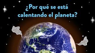 ¿Por qué se está calentando el planeta?