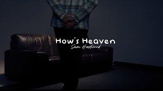 Sam Hesselwood - How's Heaven (Music Video)