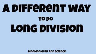 A different way to do long division-Math made easy