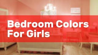 Bedroom Colors For Girls