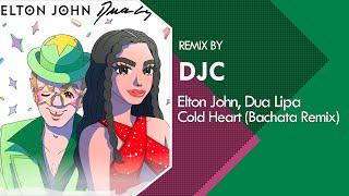 Elton John, Dua Lipa - Cold Heart (Bachata Remix DJC) 2022