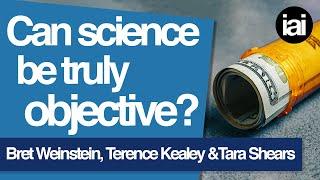 Scientific objectivity | Bret Weinstein, Terence Kealey and Tara Shears
